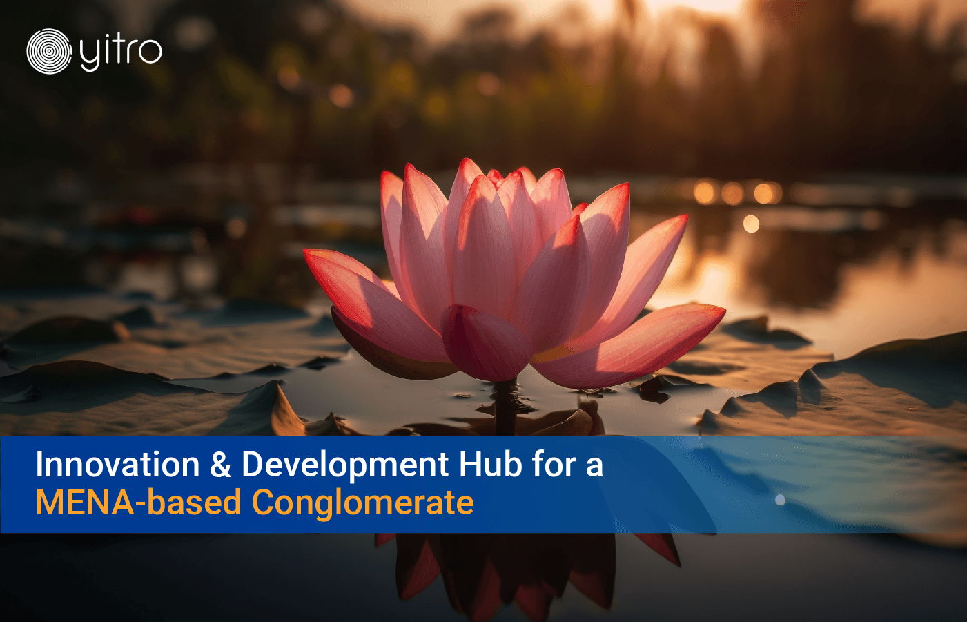 Innovation & Development Hub for a MENA-based Conglomerate Innovation & Development Hub for a MENA-based Conglomerate